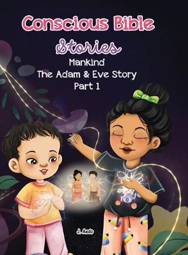 Cover image for Conscious Bible Stories; Mankind, The Adam and Eve Story Part I.