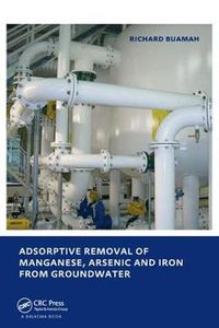 Cover image for Adsorptive Removal of Manganese,  Arsenic and Iron from Groundwater: UNESCO-IHE PhD Thesis