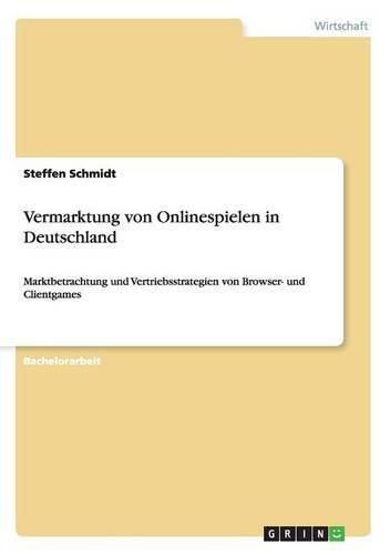 Cover image for Vermarktung von Onlinespielen in Deutschland: Marktbetrachtung und Vertriebsstrategien von Browser- und Clientgames