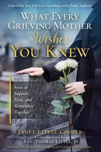 Cover image for What Every Grieving Mother Wishes You Knew