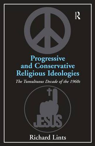 Progressive and Conservative Religious Ideologies: The Tumultuous Decade of the 1960s