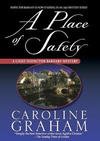 Cover image for A Place of Safety: A Chief Inspector Barnaby Novel