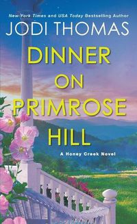 Cover image for Dinner on Primrose Hill: A Heartwarming Texas Love Story