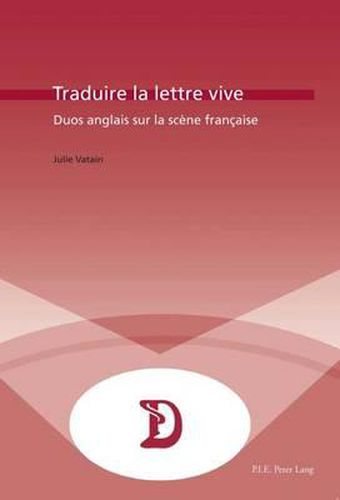 Cover image for Traduire La Lettre Vive: Duos Anglais Sur La Scaene Franethcaise