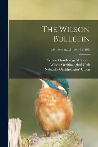 Cover image for The Wilson Bulletin; v.6=new ser.: v.1=no.1-3 (1894)