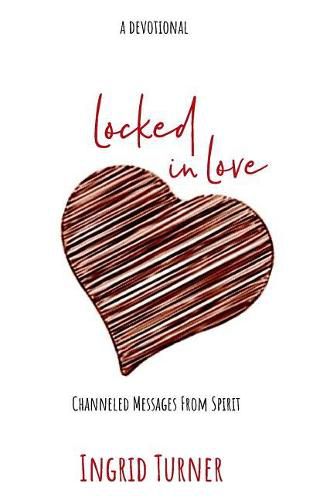 Cover image for Locked in Love: Channeled Messages from Spirit