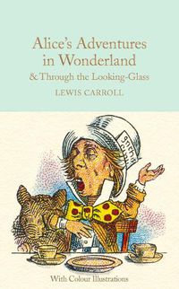 Cover image for Alice's Adventures in Wonderland and Through the Looking-Glass: Colour Illustrations