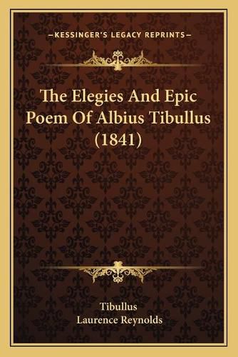 The Elegies and Epic Poem of Albius Tibullus (1841)