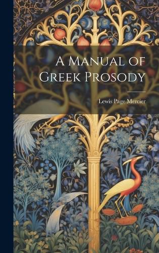 Cover image for A Manual of Greek Prosody