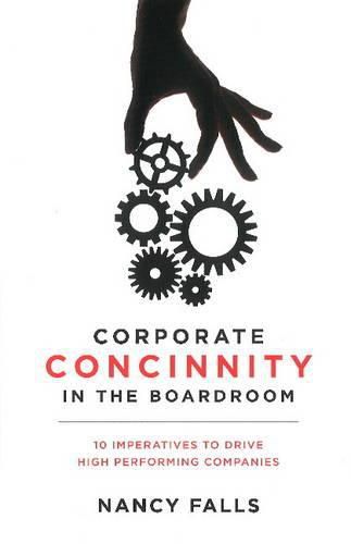 Cover image for Corporate Concinnity in the Boardroom: 10 Imperatives to Drive High Performing Companies