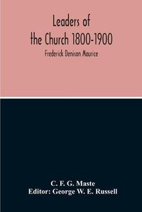 Cover image for Leaders Of The Church 1800-1900; Frederick Denison Maurice