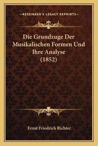 Cover image for Die Grundzuge Der Musikalischen Formen Und Ihre Analyse (1852)