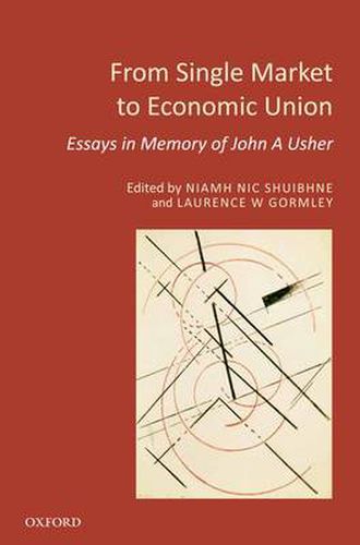 Cover image for From Single Market to Economic Union: Essays in Memory of John A. Usher