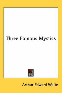 Cover image for Three Famous Mystics: Saint-Martin, Jacob Boehme, Swedenborg