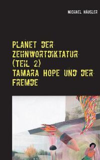 Cover image for Planet der Zehnwortdiktatur (Teil 2): Tamara Hope und der Fremde