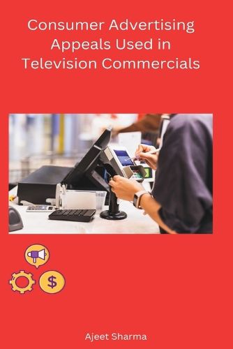 Cover image for Consumer Advertising Appeals Used in Television Commercials