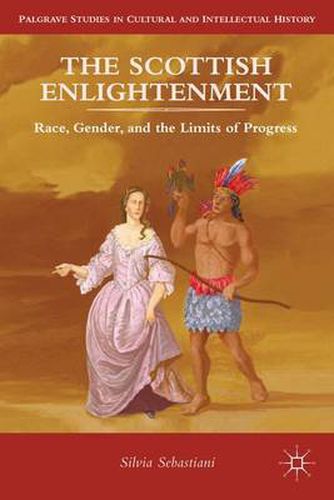Cover image for The Scottish Enlightenment: Race, Gender, and the Limits of Progress