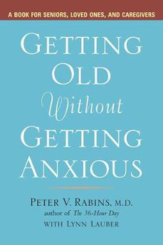 Getting Older without Getting Anxious: A Book for Seniors Loved Ones and Caregivers