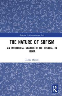 Cover image for The Nature of Sufism: An Ontological Reading of the Mystical in Islam