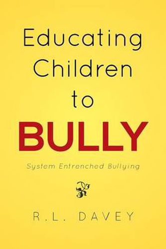 Cover image for Educating Children to Bully: System Entrenched Bullying