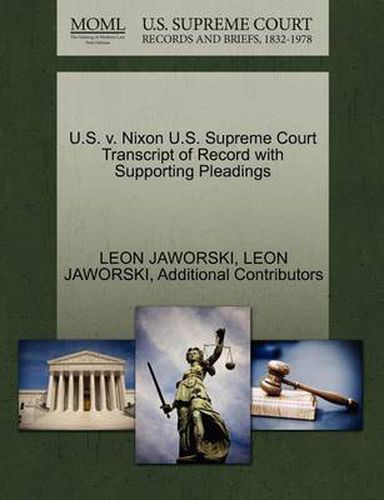 Cover image for U.S. v. Nixon U.S. Supreme Court Transcript of Record with Supporting Pleadings