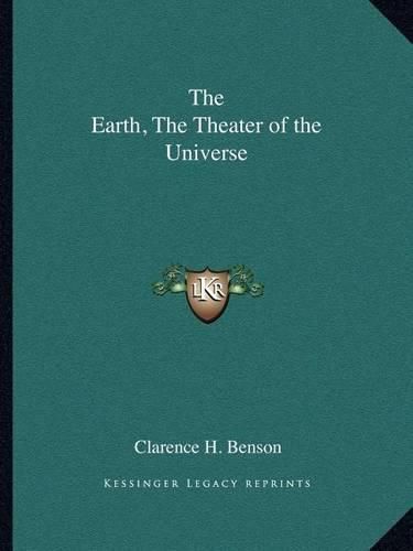 The Earth, the Theater of the Universe