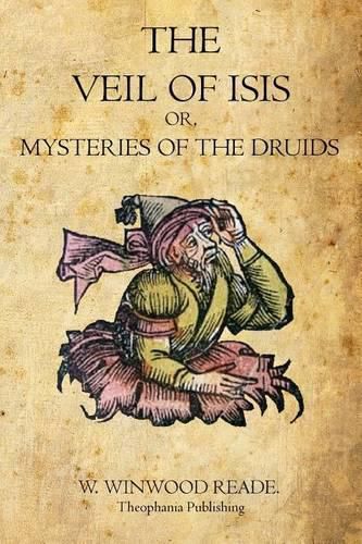 Cover image for The Veil of Isis: Or, Mysteries of the Druids