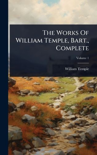 Cover image for The Works Of William Temple, Bart., Complete