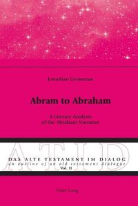 Cover image for Abram to Abraham: A Literary Analysis of the Abraham Narrative