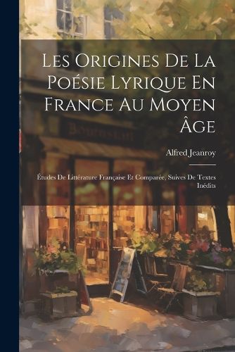 Cover image for Les Origines De La Poesie Lyrique En France Au Moyen Age