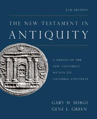 Cover image for The New Testament in Antiquity, 2nd Edition: A Survey of the New Testament within Its Cultural Contexts