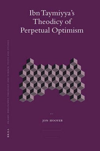 Ibn Taymiyya's Theodicy of Perpetual Optimism