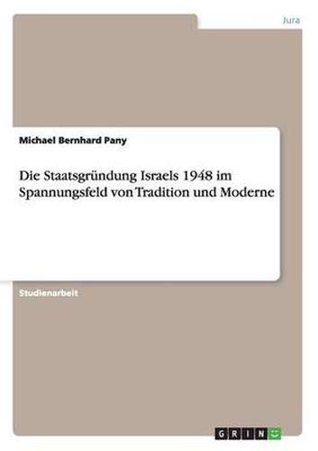 Cover image for Die Staatsgrundung Israels 1948 im Spannungsfeld von Tradition und Moderne