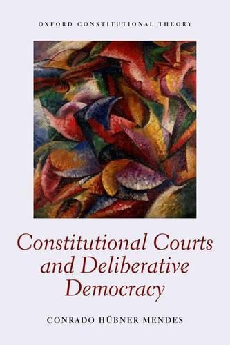 Cover image for Constitutional Courts and Deliberative Democracy