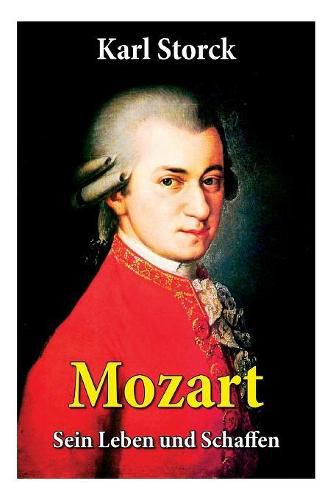 Cover image for Mozart - Sein Leben und Schaffen: Die Biografie von Wolfgang Amadeus Mozart (Genius und Eros)