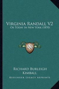 Cover image for Virginia Randall V2: Or Today in New York (1870)