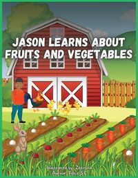 Cover image for Jason Learns About Fruits And Vegetables