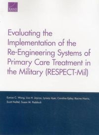 Cover image for Evaluating the Implementation of the Re-Engineering Systems of Primary Care Treatment in the Military (Respect-MIL)