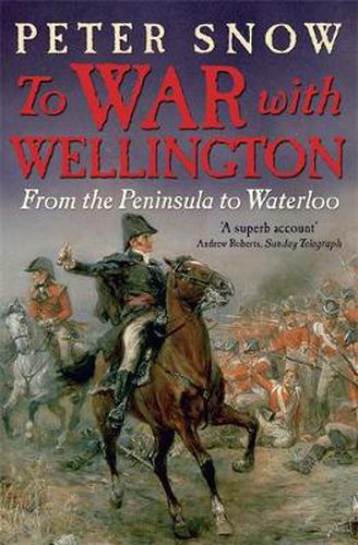 Cover image for To War with Wellington: From the Peninsula to Waterloo