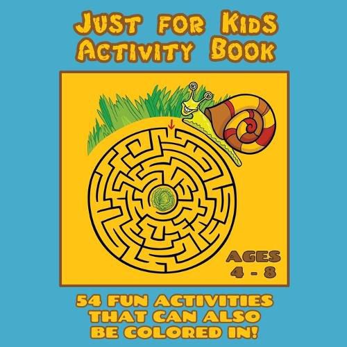 Cover image for Just for Kids Activity Book Ages 4 to 8: Travel Activity Book With 54 Fun Coloring, What's Different, Logic, Maze and Other Activities (Great for Four to Eight Year Old Boys and Girls)