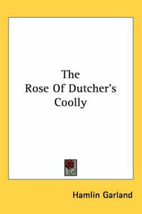 Cover image for The Rose of Dutcher's Coolly