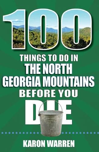 Cover image for 100 Things to Do in the North Georgia Mountains Before You Die