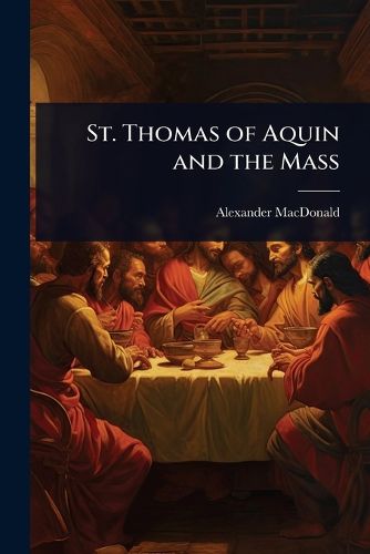 Cover image for St. Thomas of Aquin and the Mass