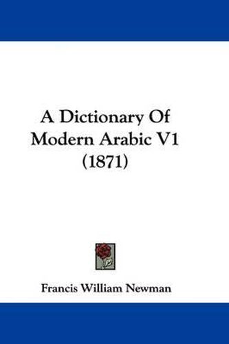 Cover image for A Dictionary of Modern Arabic V1 (1871)