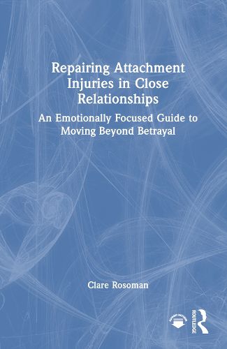 Cover image for Repairing Attachment Injuries in Close Relationships