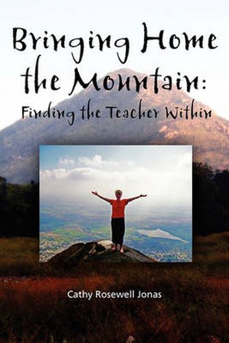 Cover image for Bringing Home the Mountain: Finding the Teacher Within
