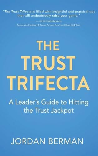 Cover image for The Trust Trifecta: A Leader's Guide to Hitting the Trust Jackpot