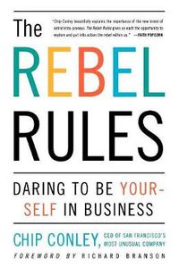 Cover image for The Rebel Rules: Daring to be Yourself in Business
