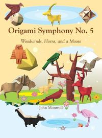 Cover image for Origami Symphony No. 5: Woodwinds, Horns, and a Moose