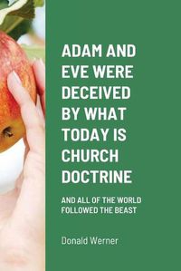 Cover image for Adam and Eve Were Deceived by What Today Is Church Doctrine